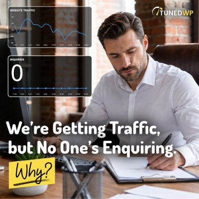 We’re Getting Traffic, but No One’s Enquiring. Why?